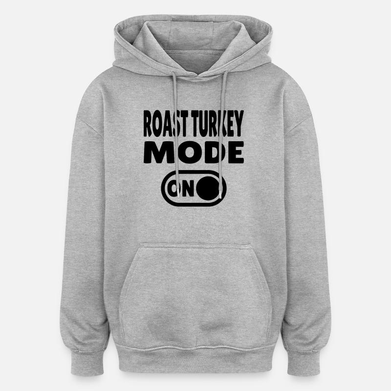 Mode dinde rôtie activé - Sweat à capuche oversize unisexe - gris chiné