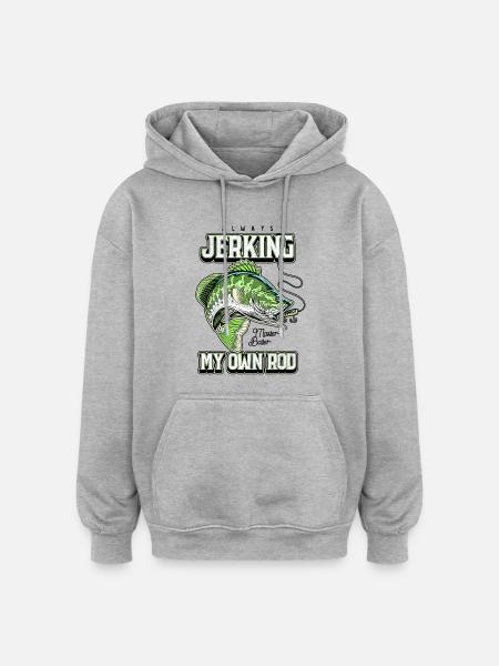 Always Jerking My Rod Funny Fishing - Oversized Unisex Hoodie - heather grey