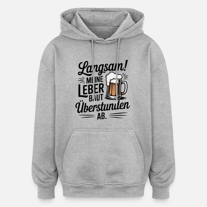 Bier Spruch Leber Überstunden Trinkspaß - Oversized Unisex Hoodie - Grau meliert