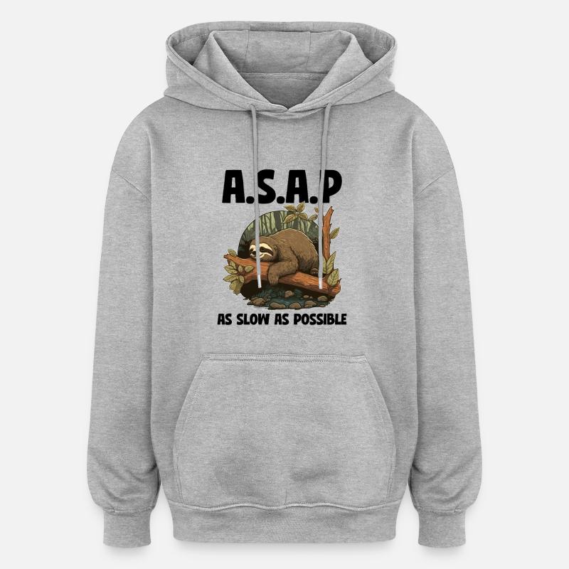 Sloth ASAP As Slow As Possible - Oversized Unisex Hoodie - heather grey