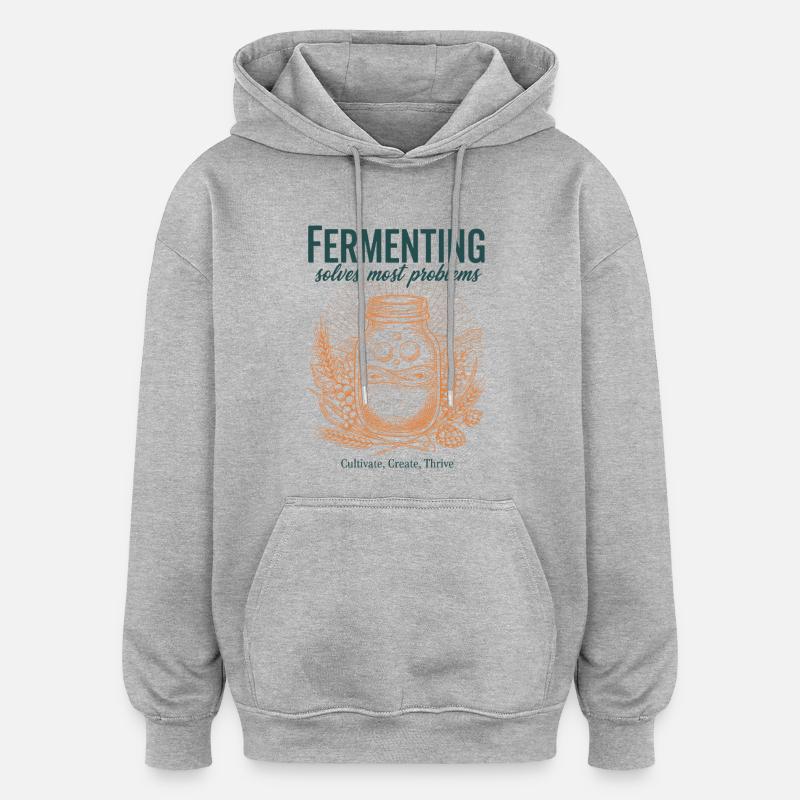 Fermenting Solves Most Problems Sourdough Era - Oversized Unisex Hoodie - heather grey