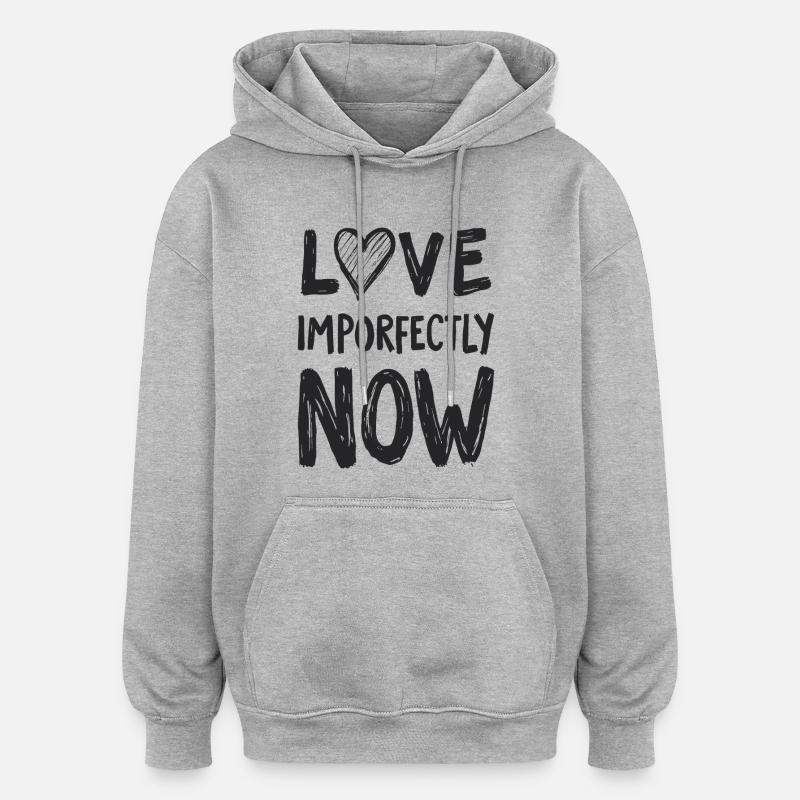 L’amour imparfait maintenant - Sweat à capuche oversize unisexe - gris chiné