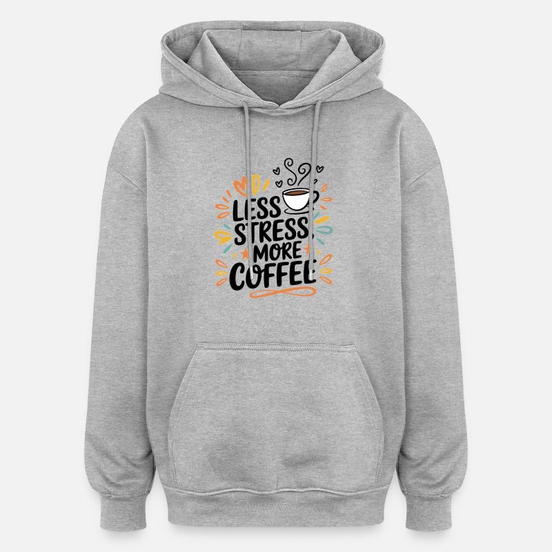 Moins de stress, plus de café – le dicton du café - Sweat à capuche oversize unisexe - gris chiné