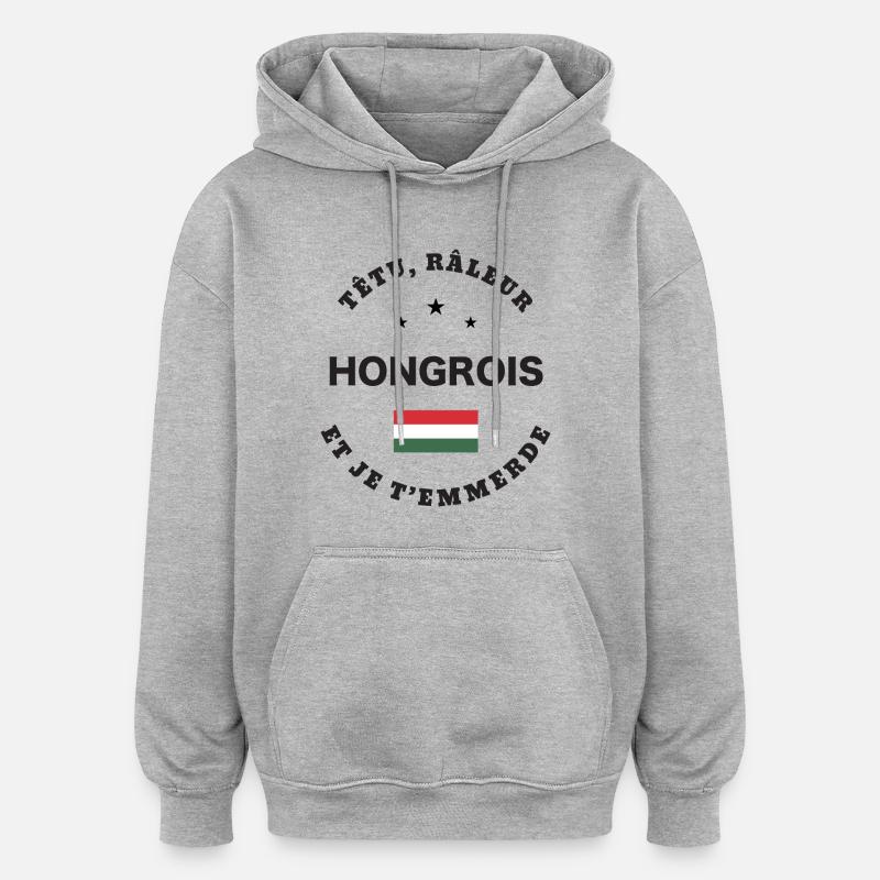 Hongrois, têtu, râleur - Sweat à capuche oversize unisexe - gris chiné