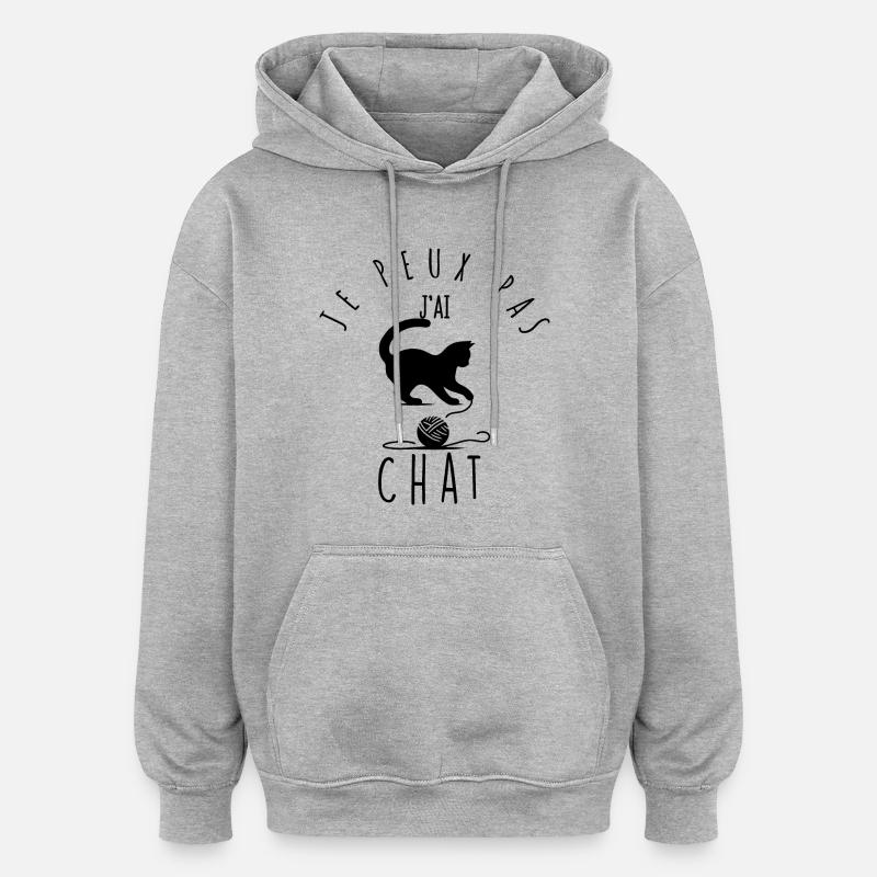 Je peux pas, j'ai chat. - Sweat à capuche oversize unisexe - gris chiné