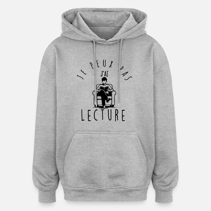 Je peux pas, j'ai lecture. - Sweat à capuche oversize unisexe - gris chiné
