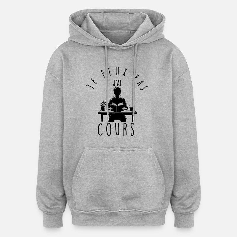 Je peux pas, j'ai cours. - Sweat à capuche oversize unisexe - gris chiné
