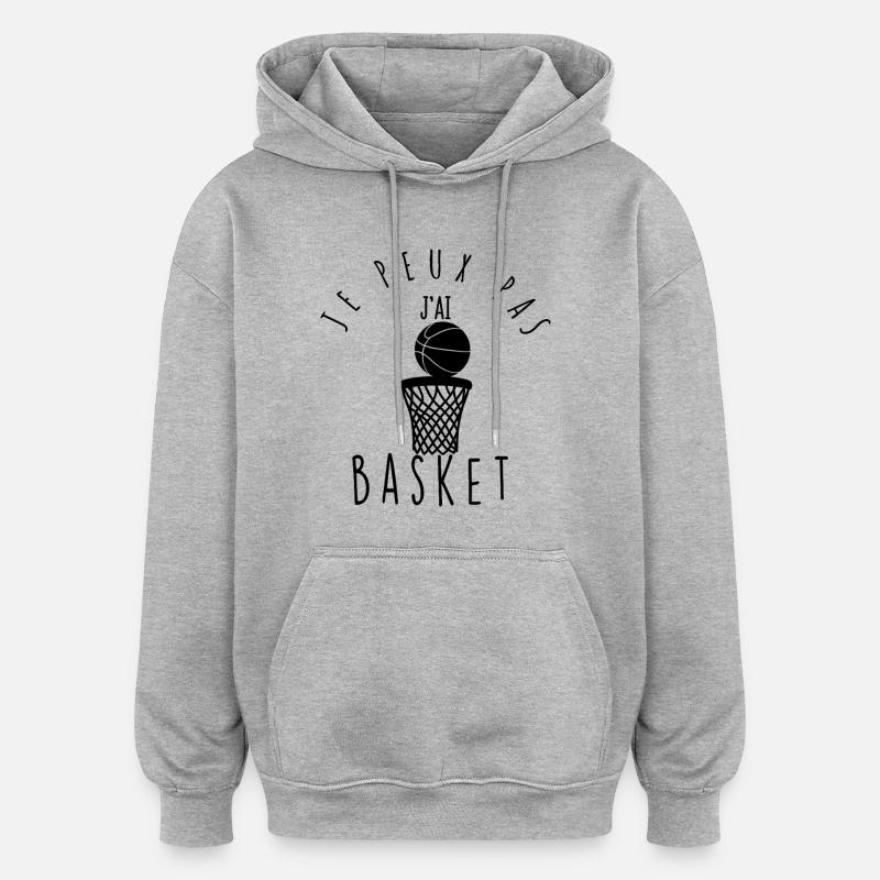 Je peux pas, j'ai basket. - Sweat à capuche oversize unisexe - gris chiné