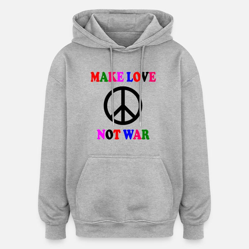 Make love not war - Sweat à capuche oversize unisexe - gris chiné
