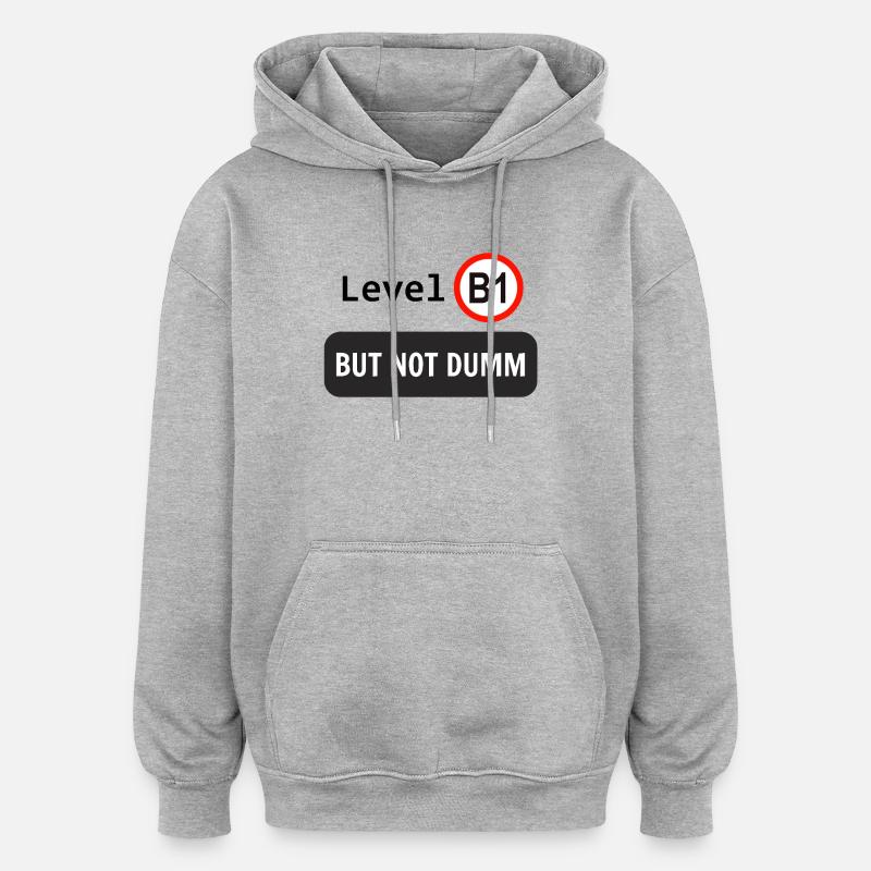 Level B1, but not dumm - Oversized Unisex Hoodie - Grau meliert