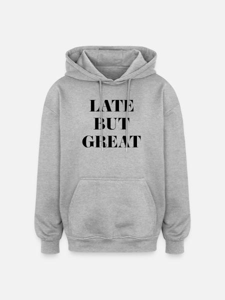 Sent men fantastisk | Sjovt udtryk for folk, der ikke er punktlige - Oversize unisex hoodie - grå meleret