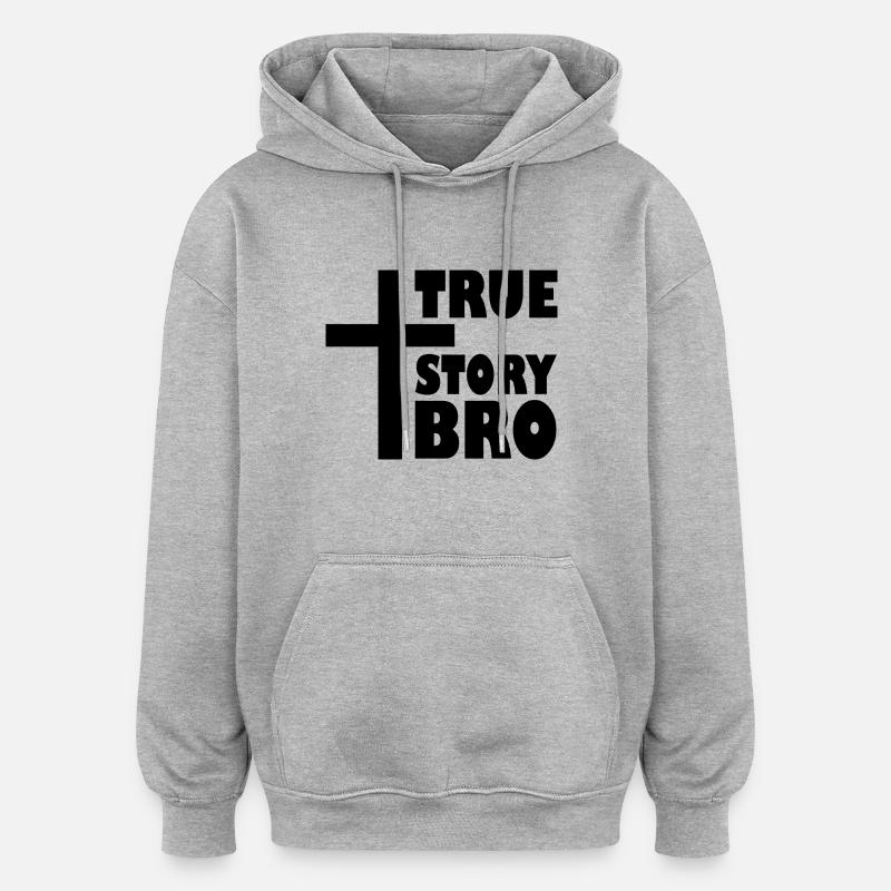 True story bro - Sweat à capuche oversize unisexe - gris chiné