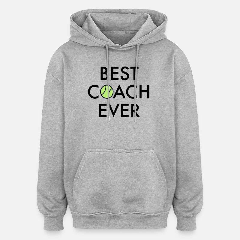 Best coach ever - Oversized Unisex Hoodie - heather grey