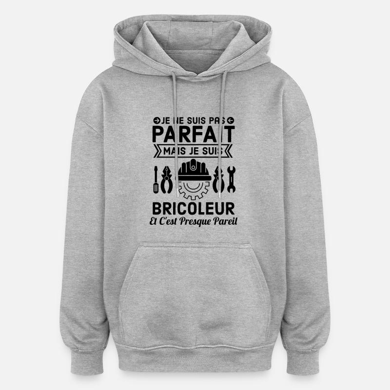 Pas parfait mais bricoleur 4 - Sweat à capuche oversize unisexe - gris chiné