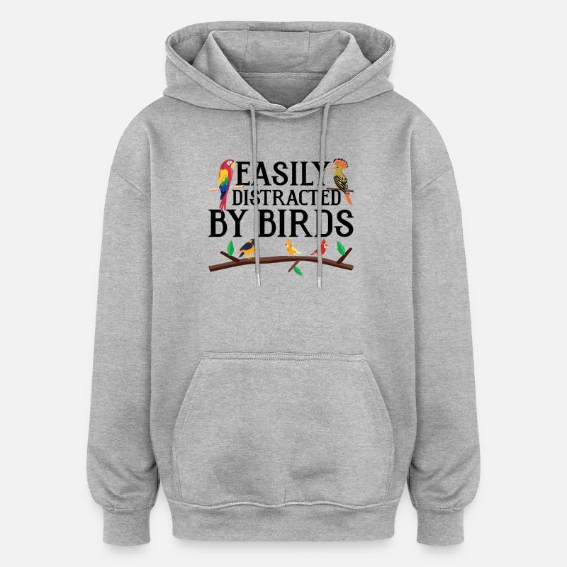 Facilement distrait par les oiseaux - Sweat à capuche oversize unisexe - gris chiné