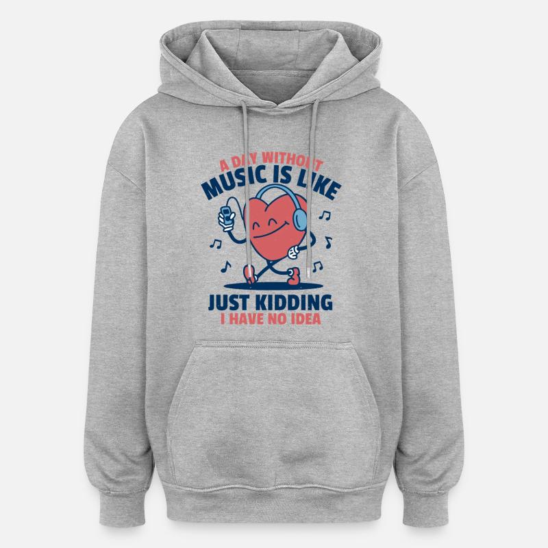 Pas de musique ? Aucune idée. - Sweat à capuche oversize unisexe - gris chiné