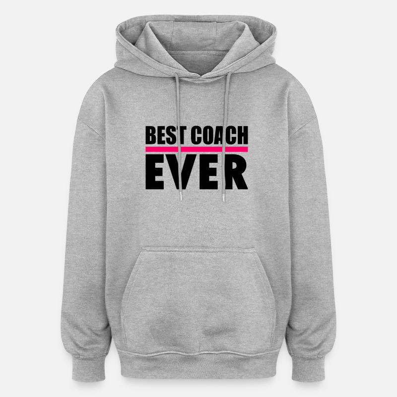 Best coach ever - Sweat à capuche oversize unisexe - gris chiné