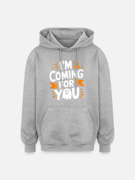 I'm coming for you - Sweat à capuche oversize unisexe - gris chiné