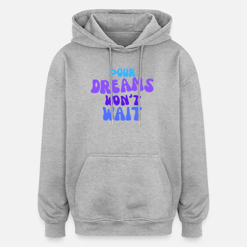 Vos rêves n’attendront pas. - Sweat à capuche oversize unisexe - gris chiné