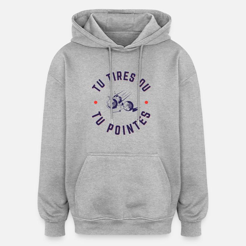 Tu tires ou tu pointes - Sweat à capuche oversize unisexe - gris chiné