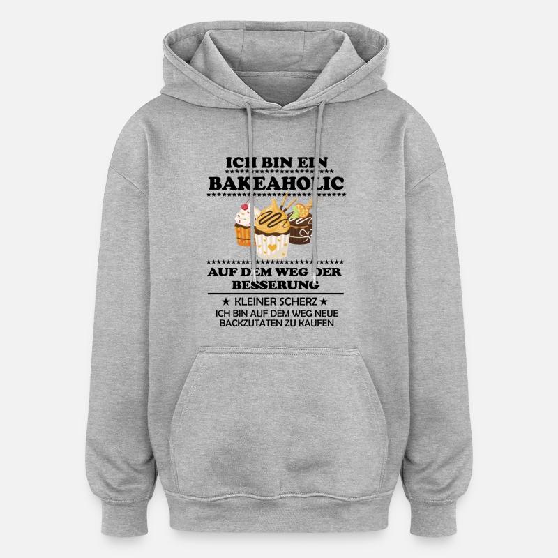 Ich bin ein Bakeaholic - Oversized Unisex Hoodie - Grau meliert