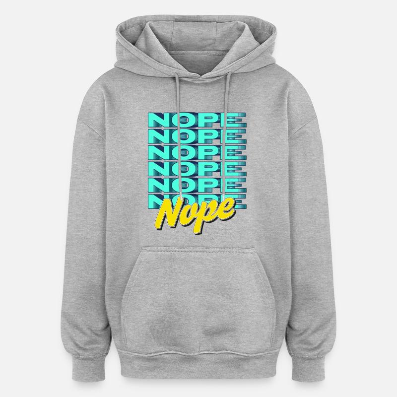 NOPE – Bold & Sassy Statement - Oversized Unisex Hoodie - heather grey