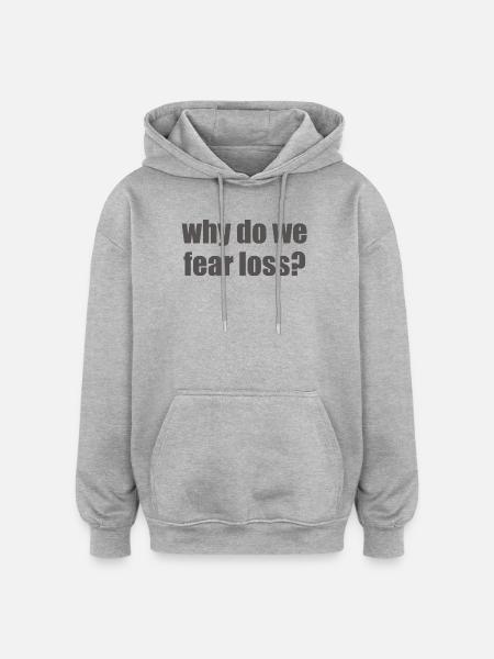 Why do we fear loss? - Oversized Unisex Hoodie - heather grey