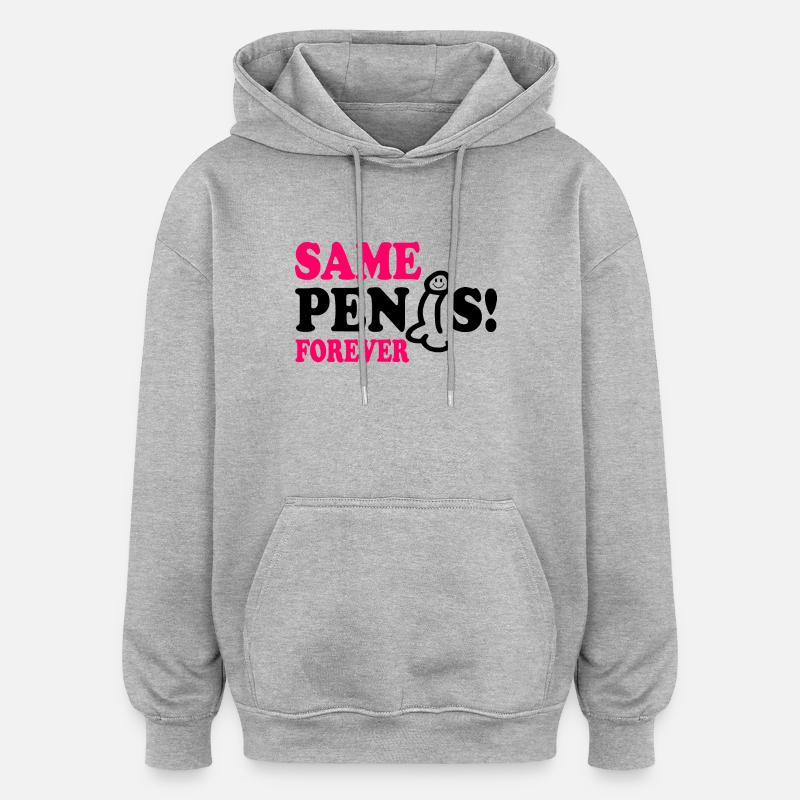 Same penis forever - Sweat à capuche oversize unisexe - gris chiné