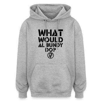 Was würde Al Bundy tun? Lustiges Zitat - Oversized Unisex Hoodie - Grau meliert - Vorne - Noah (186cm)