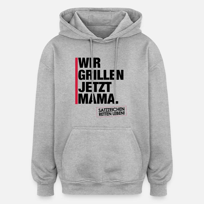 Grillen jetzt Mama. - Oversized Unisex Hoodie - Grau meliert