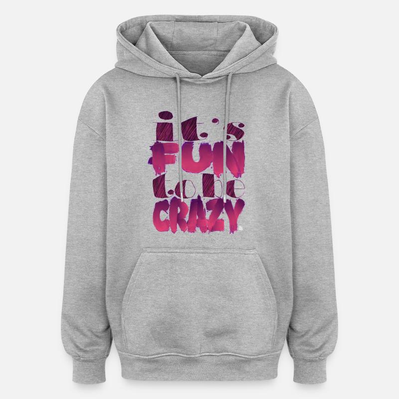 It's fun to be crazy - Sweat à capuche oversize unisexe - gris chiné