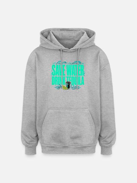 Save Water, Drink Tequila - Funny Shirt - Oversized Unisex Hoodie - heather grey