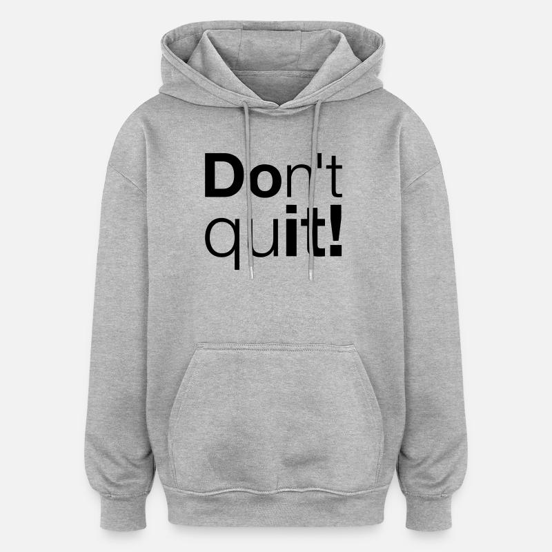 Motivation N’abandonnez pas, faites-le - Sweat à capuche oversize unisexe - gris chiné