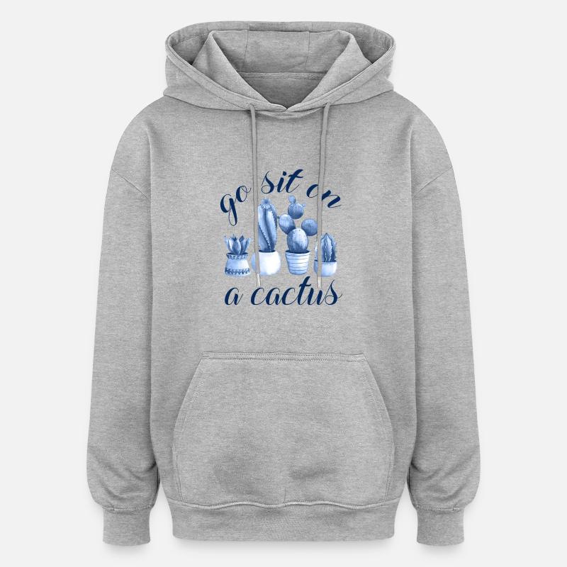 go sit on a cactus - Sweat à capuche oversize unisexe - gris chiné