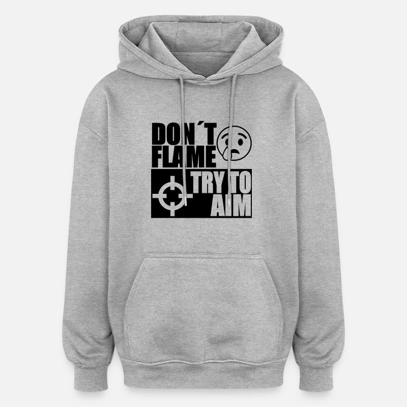 DONT FLAME TRY TO AIM - Oversized Unisex Hoodie - Grau meliert