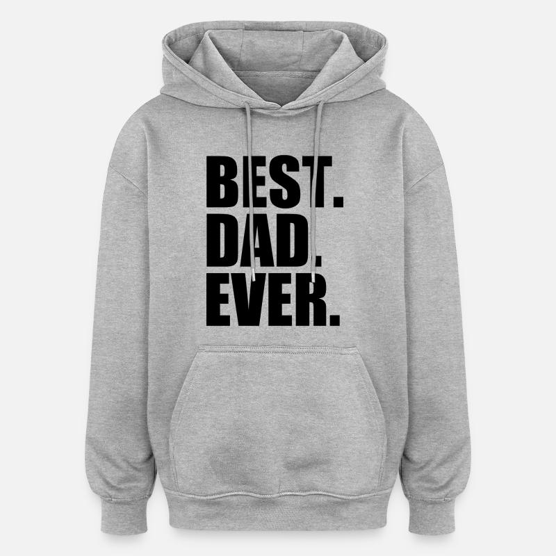 Best dad ever - Sweat à capuche oversize unisexe - gris chiné