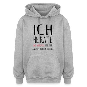 ich Heirate - die anderen feiern - Oversized Unisex Hoodie - Grau meliert - Vorne - Noah (186cm)