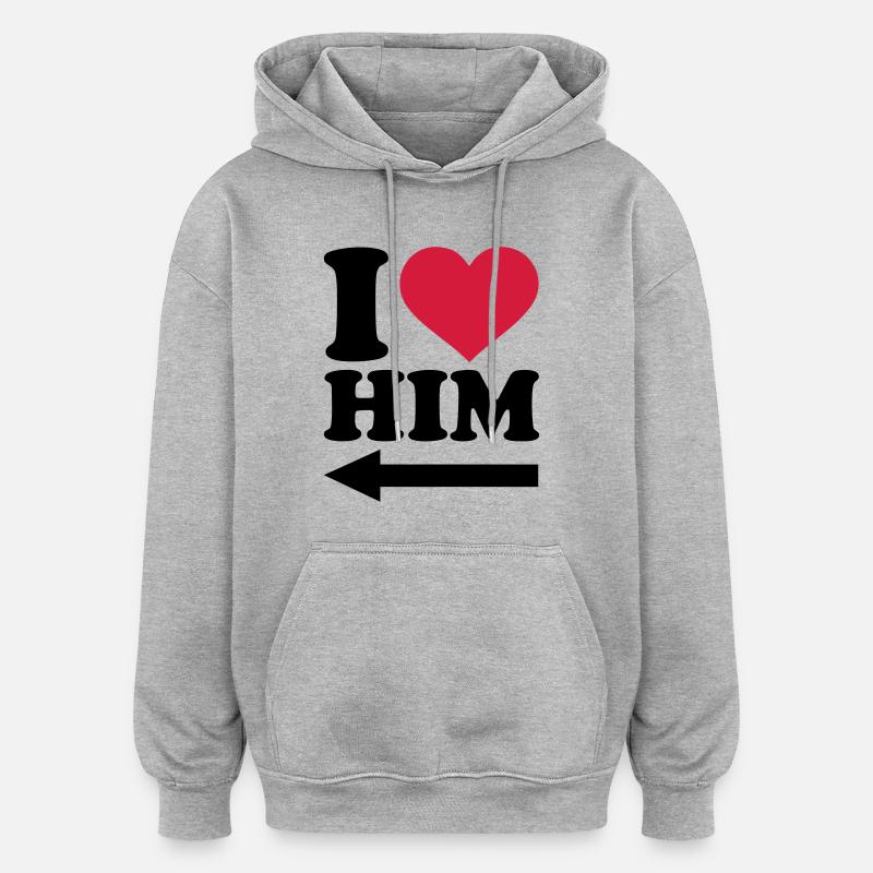 I love him - Oversized Unisex Hoodie - heather grey