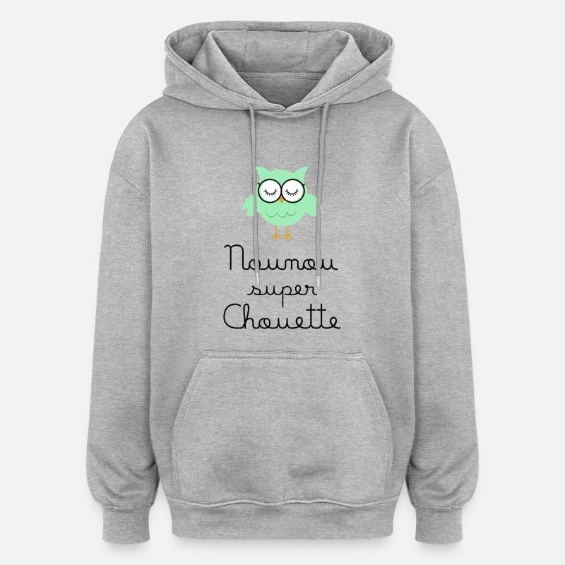 Nounou super chouette - Sweat à capuche oversize unisexe - gris chiné