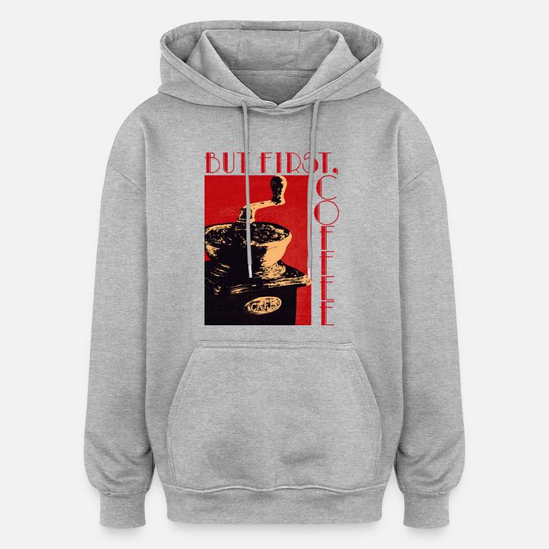 MAIS D’ABORD, LE CAFÉ - Sweat à capuche oversize unisexe - gris chiné