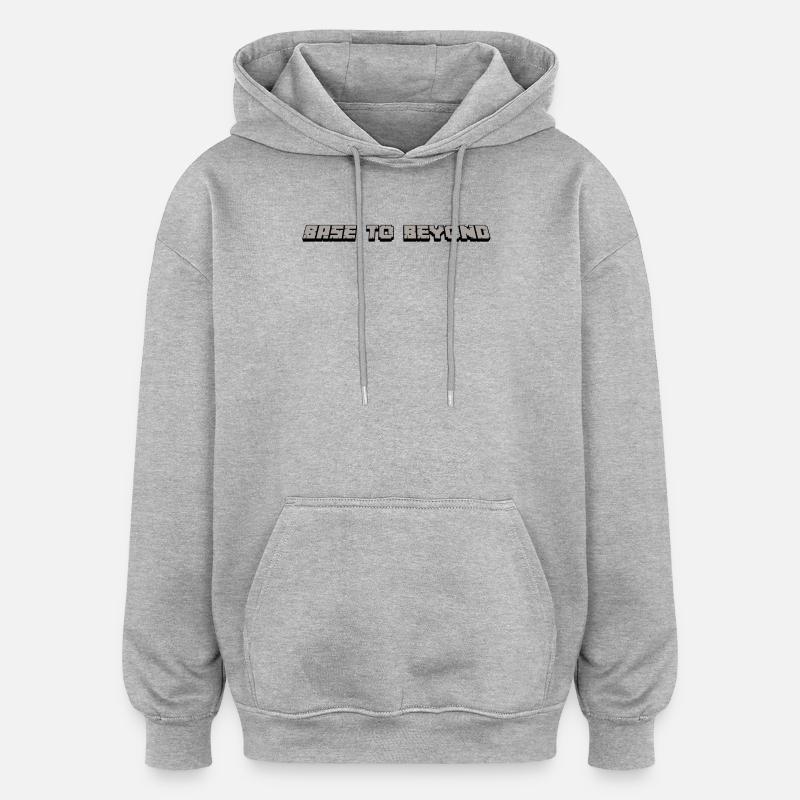 De la base à l’au-delà - Sweat à capuche oversize unisexe - gris chiné