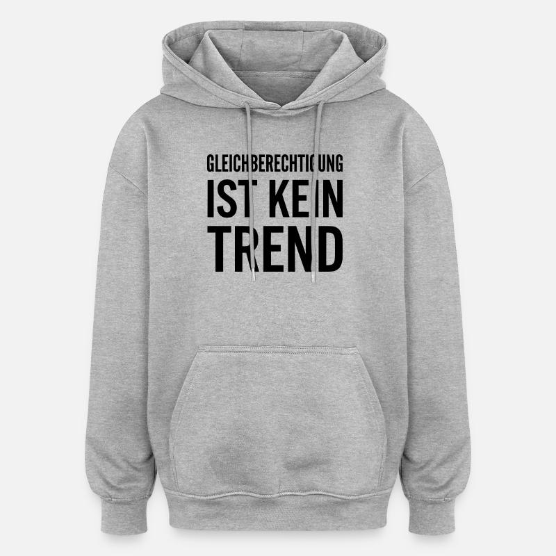 Equality is not a trend statement - Oversized Unisex Hoodie - heather grey