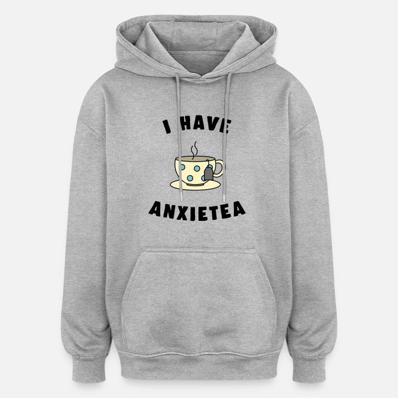 i HAVE ANXIETEA tea - Sweat à capuche oversize unisexe - gris chiné