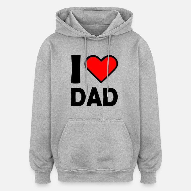 I love dad - Sweat à capuche oversize unisexe - gris chiné