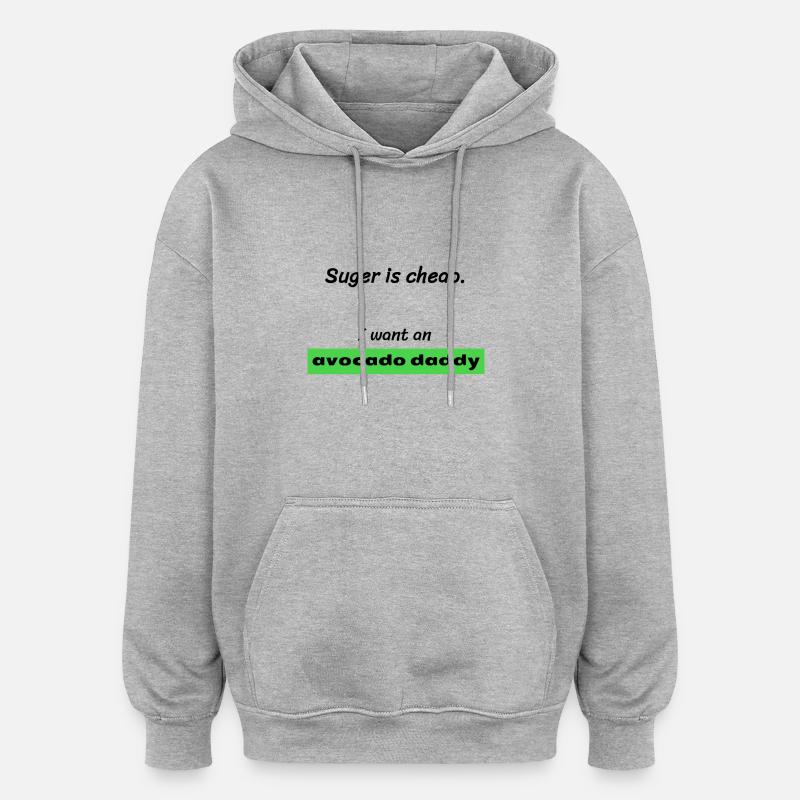 Je veux AVOCADO DADDY! - Sweat à capuche oversize unisexe - gris chiné