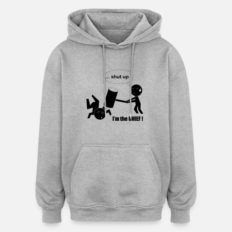 Shut up I'm the CHIEF - Sweat à capuche oversize unisexe - gris chiné