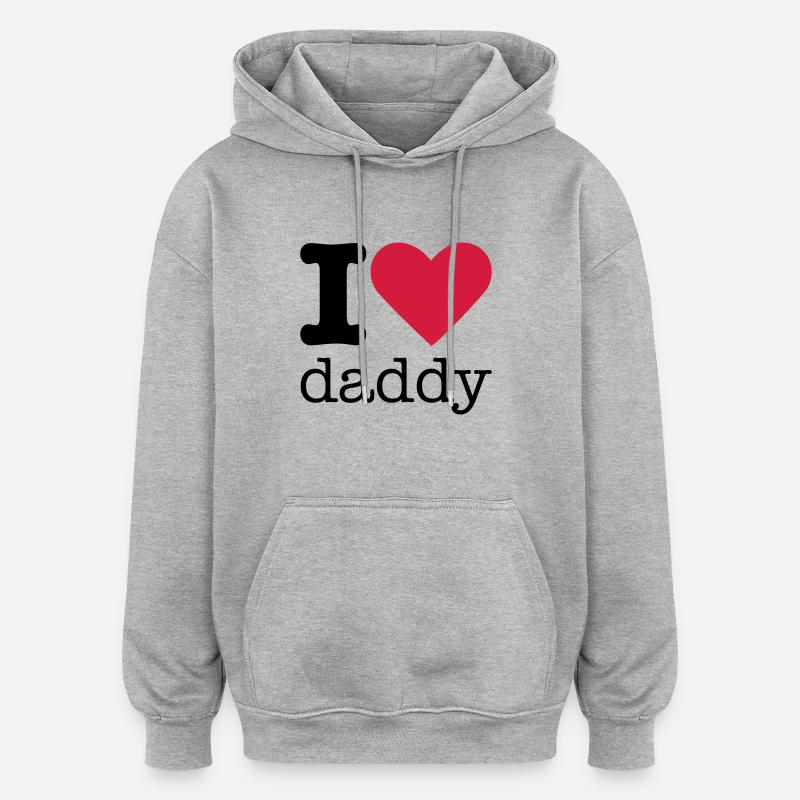 I Love Daddy - Sweat à capuche oversize unisexe - gris chiné