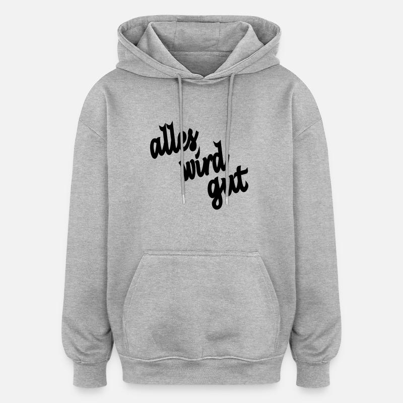 everything will be fine - Oversized Unisex Hoodie - heather grey