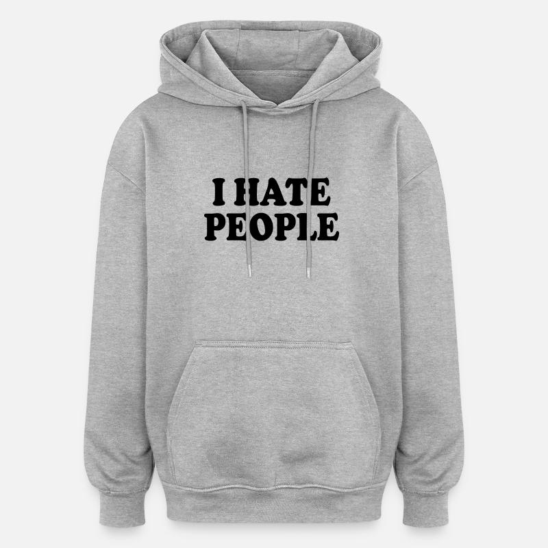 I hate people - Sweat à capuche oversize unisexe - gris chiné