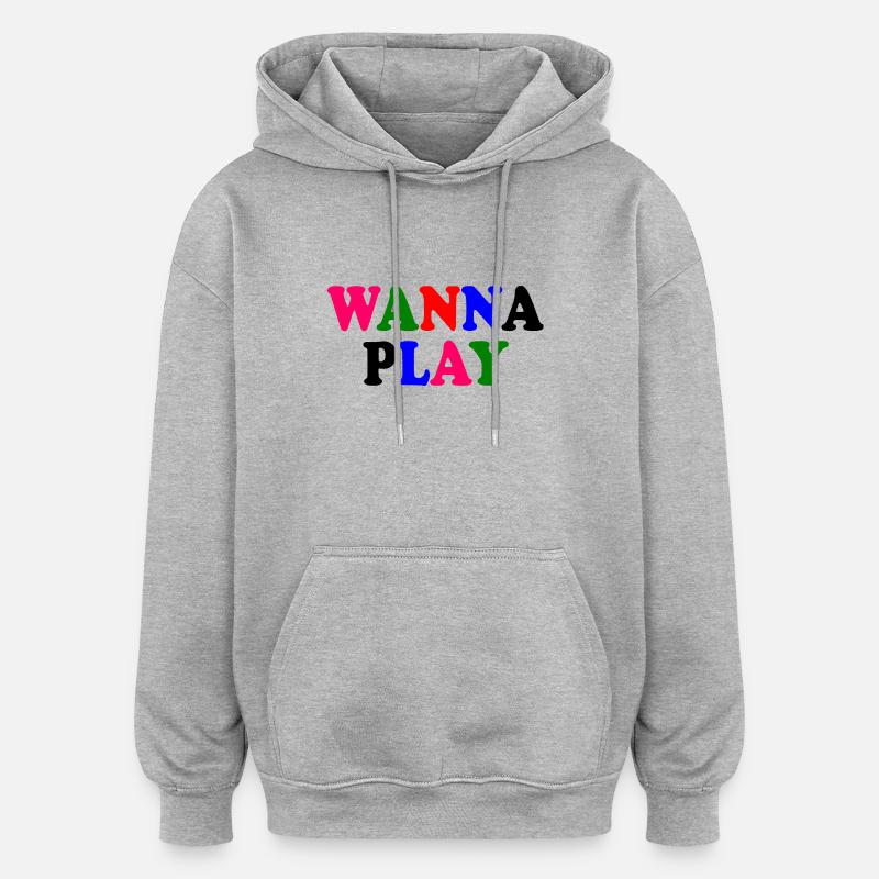 Wanna play - Sweat à capuche oversize unisexe - gris chiné